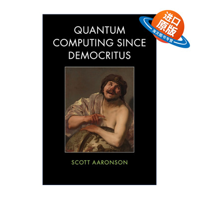 英文原版 Quantum Computing since Democritus 量子计算公开课 从德谟克利特、计算复杂性到自由意志 斯科特·阿伦森 进口书籍
