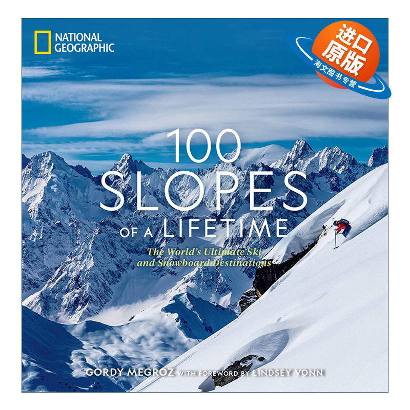 英文原版 100 Slopes of a Lifetime 一生中的100个斜坡 世界上终极滑雪和单板滑雪的目的地 美国国家地理 旅游指南 精装 进口书