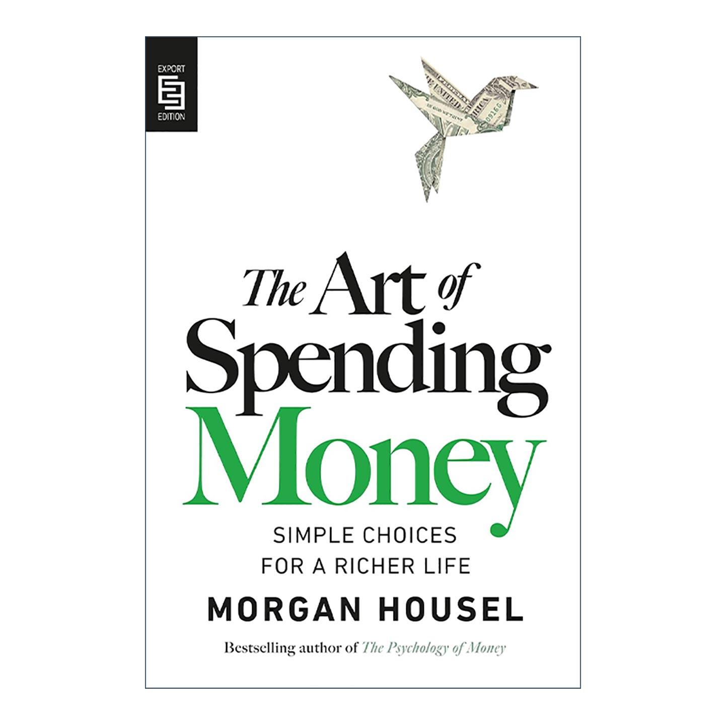 英文原版 The Art of Spending Money 金钱的艺术 理解并掌控与钱有关的复杂心理与行为 金钱心理学作者摩根 · 豪泽尔 进口英语
