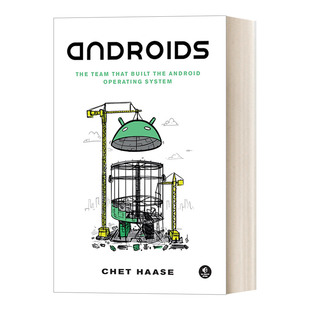 英文版 团队 开发者 发展历史和过程 概述Android操作系统是如何诞生 构建安卓操作系统 故事 英文原版 Androids Haase Chet