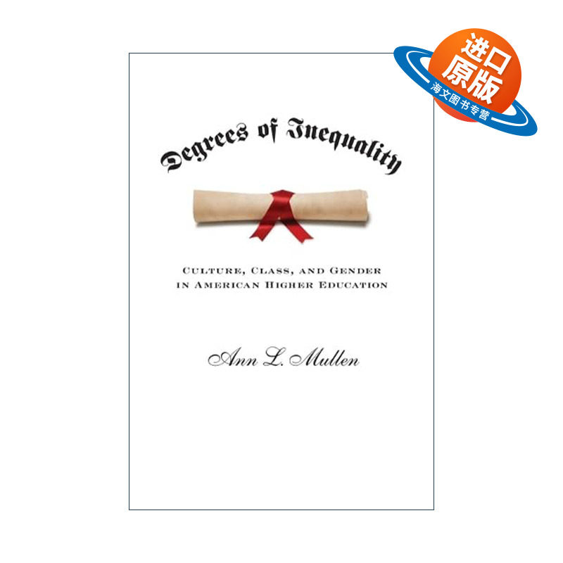 英文原版 Degrees of Inequality 不平等程度 美国高等教育中的文化 阶级和性别 Ann L. Mullen 英文版 进口英语原版书籍