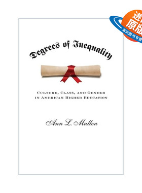 英文原版 Degrees of Inequality 不平等程度 美国高等教育中的文化 阶级和性别 Ann L. Mullen 英文版 进口英语原版书籍