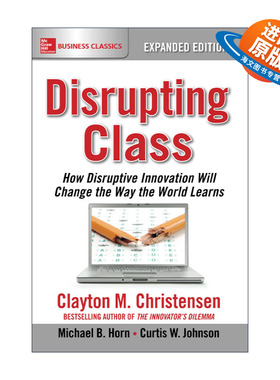 英文原版 Disrupting Class 创新者的课堂 颠覆式创新如何改变教育 世界创新大师 哈佛商学院教授克莱顿·克里斯坦森 英文版