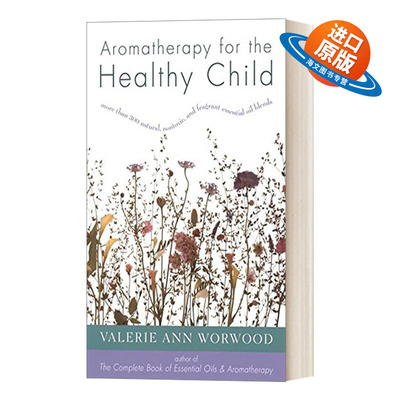 英文原版 Aromatherapy for the Healthy Child 健康儿童芳香疗法 300多种天然 无毒 芳香的精油混合 英文版 进口英语原版书籍