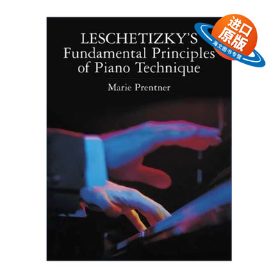 英文原版 Leschetizky's Fundamental Principles of Piano Technique 莱谢蒂茨基钢琴技巧基础原则 Marie Prentner 英文版