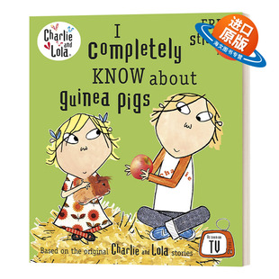 Pigs 英文版 Completely Charlie and Lola Guinea 书籍 进口英语原版 一切 英文原版 Know 我知道豚鼠 About 查理和罗拉