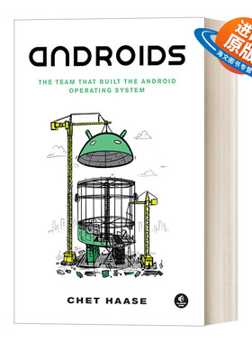 英文原版 Androids 构建安卓操作系统的团队 概述Android操作系统是如何诞生的、发展历史和过程 开发者的故事 Chet Haase 英文版