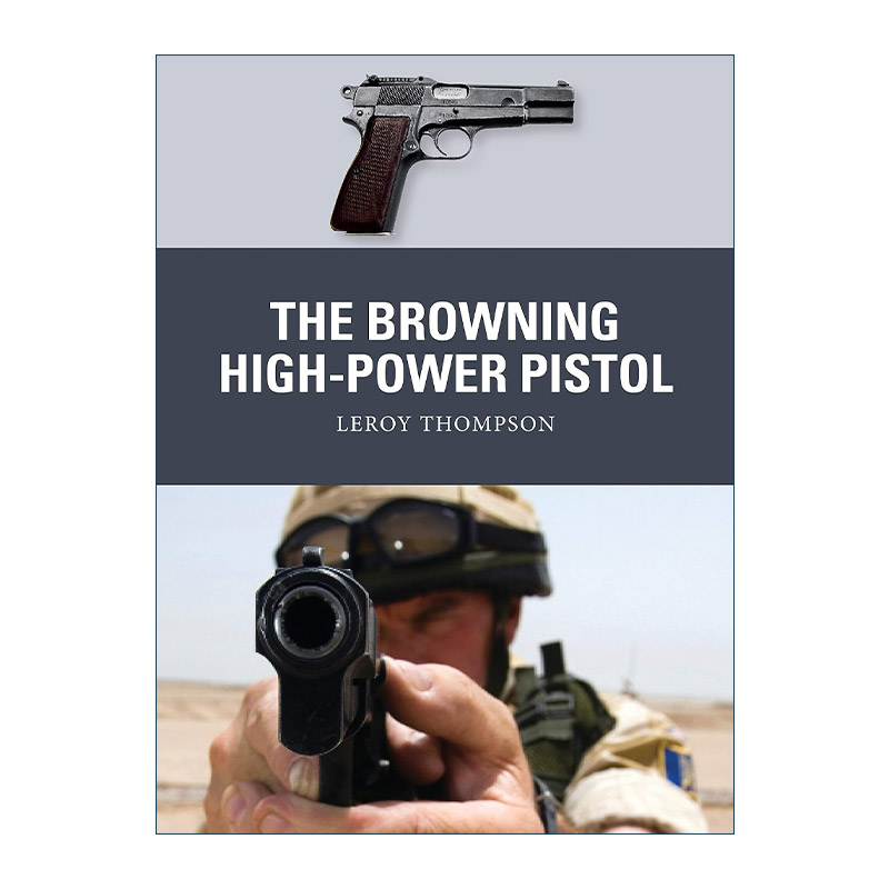 英文原版 The Browning High-Power Pistol 勃朗宁大威力手枪 武器解析 英文版 进口英语原版书籍