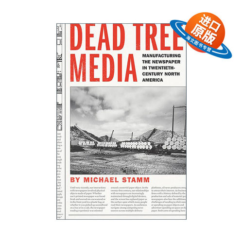 英文原版 Dead Tree Media 纸媒 二十世纪北美报纸的制造 出版印刷历史 Michael Stamm 精装 英文版 进口英语原版书籍