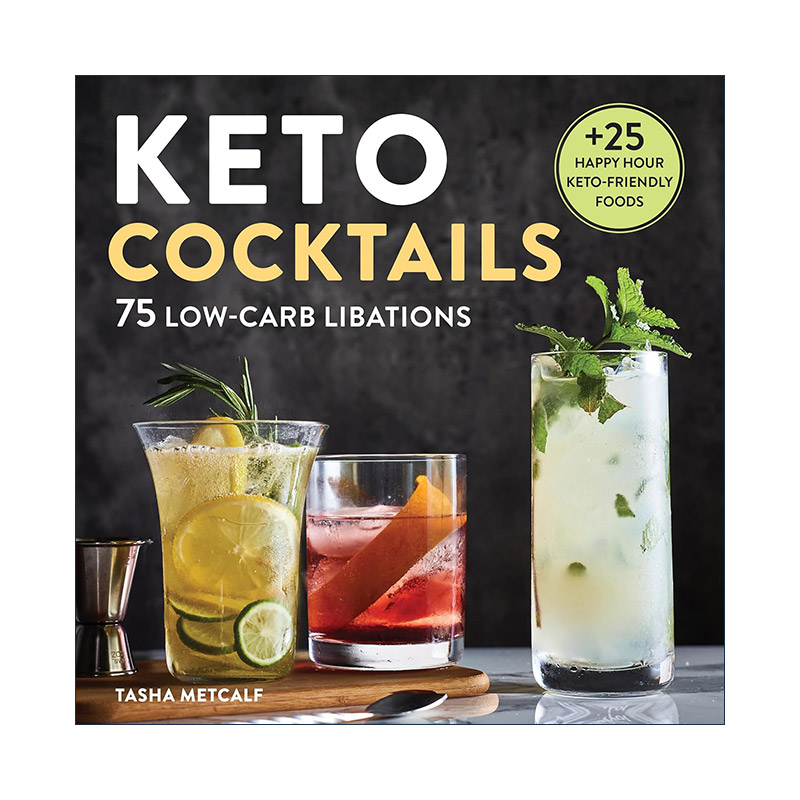 英文原版 Keto Cocktails 生酮鸡尾酒 75种低碳水化合物鸡尾酒食谱 调制指南 英文版 进口英语原版书籍