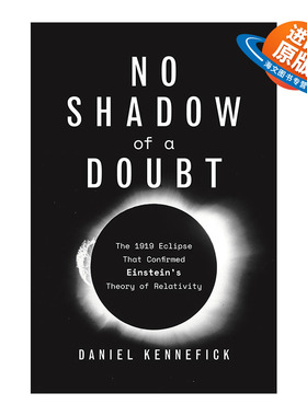 英文原版 No Shadow of a Doubt 疑云无影 证实爱因斯坦相对论的1919年日食 Daniel Kennefick 英文版 进口英语原版书籍