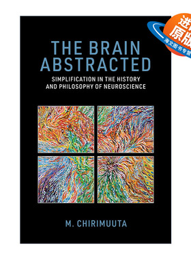 英文原版 The Brain Abstracted The MIT Press 抽象的大脑 神经科学历史和哲学中的简化 M. Chirimuuta 英文版 进口英语原版书籍