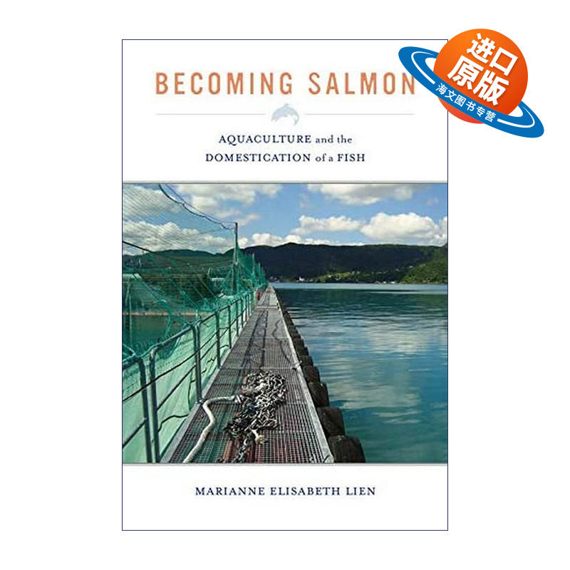 英文原版 Becoming Salmon 成为三文鱼 水产养殖与鱼的驯化 Marianne Elisabeth Lien 英文版 进口英语原版书籍
