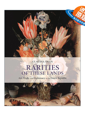 英文原版 Rarities of These Lands 这片土地上的稀世珍宝 荷兰的艺术 贸易和外交 Claudia Swan 精装插图版 进口英语原版书籍