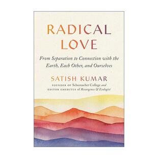英文原版 Radical Love 爱的生态学 弥合世间一切割裂与分离的新方法 哲学 萨提斯·库马尔 英文版 进口英语原版书籍