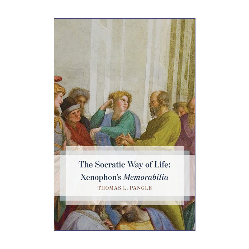 英文原版 The Socratic Way of Life 苏格拉底式的生活方式 色诺芬的大事记 Thomas L. Pangle 英文版 进口英语原版书籍