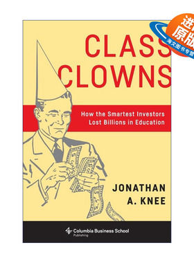 英文原版 Class Clowns 班级小丑 聪明的投资者如何在教育上损失数十亿美元 Jonathan A. Knee 英文版 进口英语原版书籍