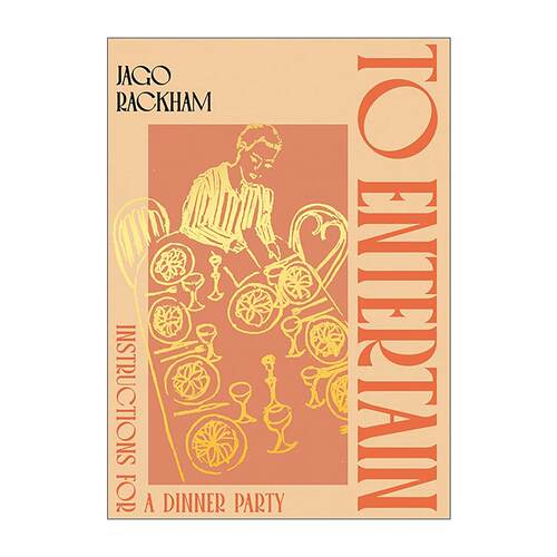 英文原版 To Entertain 办一场晚宴 一个伦敦厨师的反焦虑待客指南 精装 Jago Rackham 英文版 进口英语原版书籍