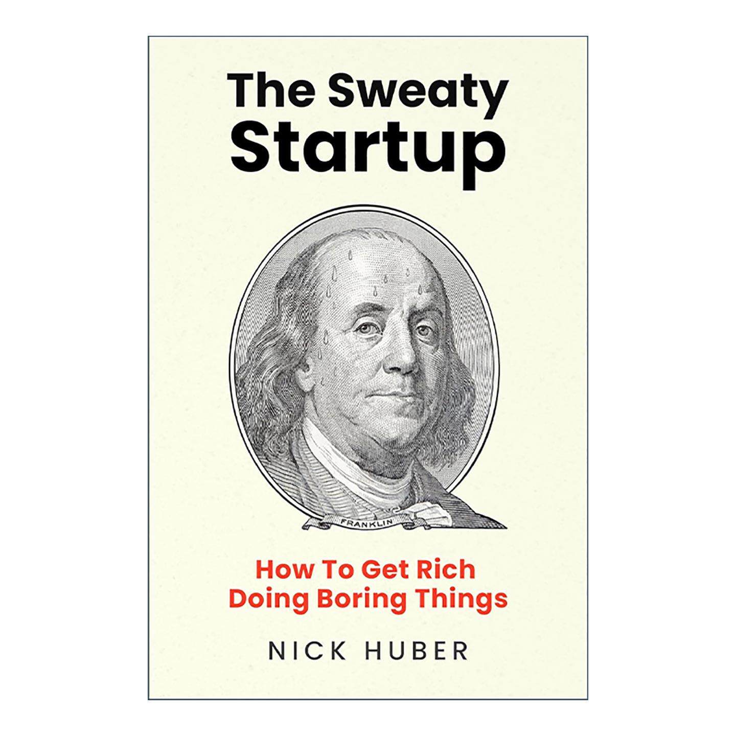 英文原版 The Sweaty Startup 靠做无聊小事发财的实战手册 精装 尼克·胡伯 英文版 进口英语原版书籍