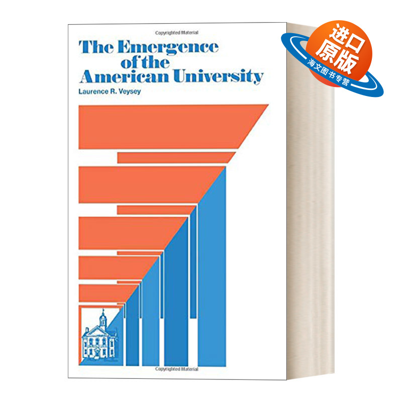 英文原版 The Emergence of the American University 美国大学的兴起 美国高等教育研究书目 Laurence R. Veysey 英文版 进口书