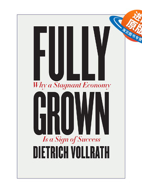 英文原版 Fully Grown 完全成熟 为什么经济停滞标志着成功 经济管理 Dietrich Vollrath 精装 英文版 进口英语原版书籍