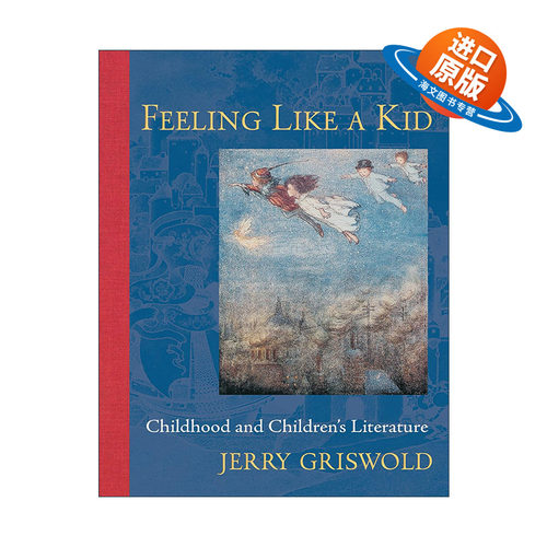 英文原版 Feeling Like a Kid 像孩子一样感知 童年与儿童文学 Jerry Griswold 英文版 进口英语原版书籍