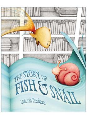 英文原版 The Story of Fish and Snail 小鱼和蜗牛的故事 儿童精装友谊故事绘本 Deborah Freedman 英文版 进口英语原版书籍