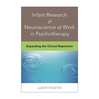 英文原版 Infant Research and Neuroscience at Work in Psychotherapy 婴儿研究和神经科学在心理治疗中的运用 拓展临床技能