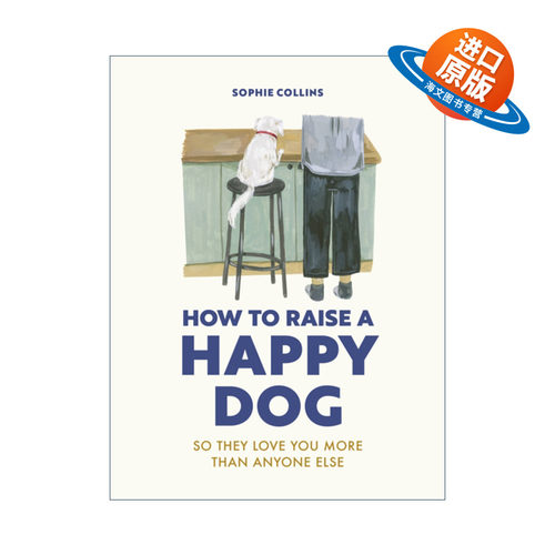 英文原版 How to Raise a Happy Dog So they love you more than anyone else 如何养一只快乐的狗 精装 英文版 进口英语原版书籍