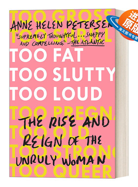 英文原版 Too Fat  Too Slutty  Too Loud 肥胖 放荡 聒噪 不羁女性的崛起与称霸 躺不平的千禧一代作者Anne Helen Petersen 进口