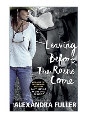 英文原版 Leaving Before the Rains Come 雨来前的告别 在非洲记忆与破碎婚姻间重拾自我 Alexandra Fuller回忆录 进口英语书籍