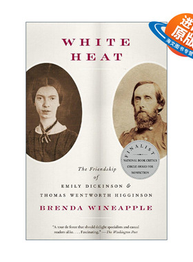 英文原版 White Heat 白热 艾米莉·狄金森与托马斯·温特沃斯·希金森的友谊 传记 Brenda Wineapple英文版 进口英语原版书籍