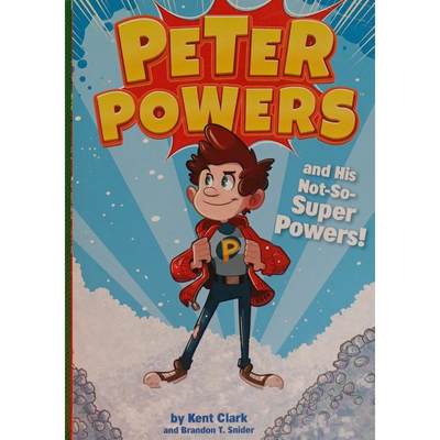 Peter Powers and His Not-So-Super Powers! by Kent Clark平装Little  Brown Books for Young Readers彼得 鲍尔斯和他不那么的