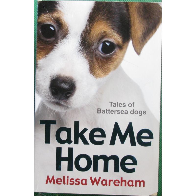 Take Me Home: Tales of Battersea Dogs. Melissa Wareham by Melissa Wareham平装Red Fox带我回家: 巴特西狗的故事。梅丽莎 书籍/杂志/报纸 儿童读物原版书 原图主图