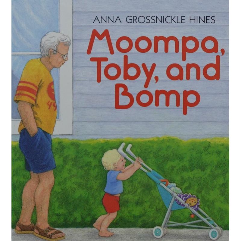 Moompa Toby and Bomp by Anna Grossnickle Hines精装Clarion Books姆帕托比和邦普