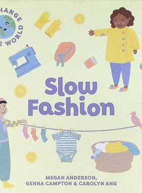 英语原版引进慢时尚让我们改变世界系列绘本亲子共读SlowFashion梅根安德森著卡洛琳昂绘环保主题童书培养孩子可持续发展意识36