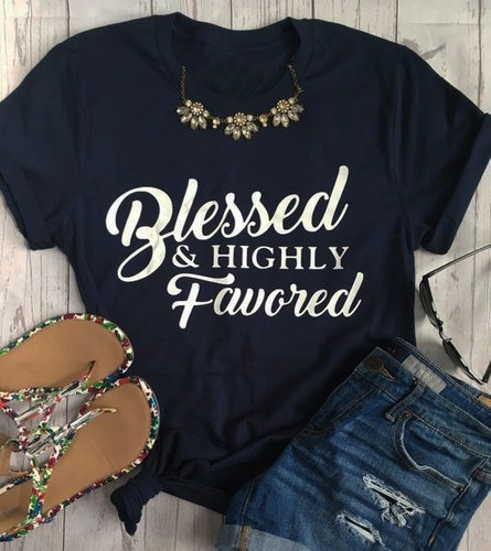 Blessed and Highly Favored summer t shirt woman teeshirt