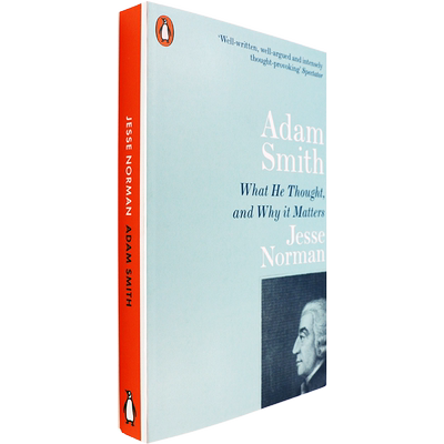 【现货】Adam Smith: What He Thought, and Why it Matters 亚当·斯密传 Jesse Norman 正版进口 英文原版书