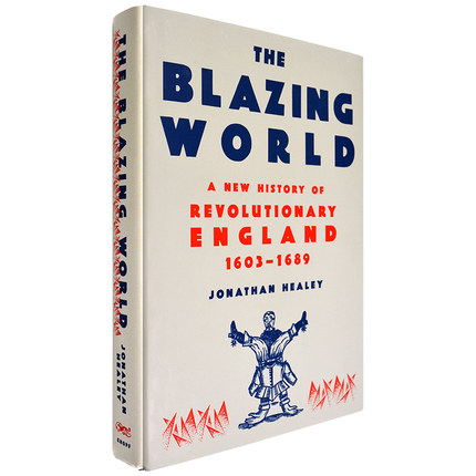 包邮现货原版燃烧的世界英格兰革命新历史1603-1689 The Blazing World A New History of Revolutionary England Jonathan Healey