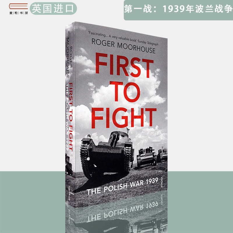 【现货】英文原版第一战:1939年波兰战争First to Fight: The Polish War 1939 Roger Moorhouse