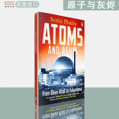 【现货】英文原版原子与灰烬从比基尼环礁到福岛Atoms and Ashes: From Bikini Atoll to Fukushima Serhii Plokhy