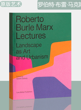 【现货】Roberto Burle Marx Lectures: Landscape as Art and Urbanism 罗伯特·布雷·马克斯讲座 作为艺术和城市主义的景观