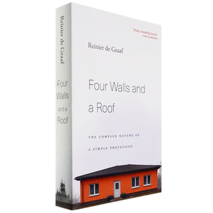 【现货】Four Walls and a Roof: The Complex Nature of a Simple Profession 四面墙和一个屋顶 Reinier de Graaf 哈佛大学出版