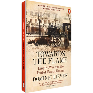 【现货】走向火焰：帝国战争与沙皇俄国的终结 Towards the Flame: Empire, War and the End of Tsarist Russia 企鹅英版进口