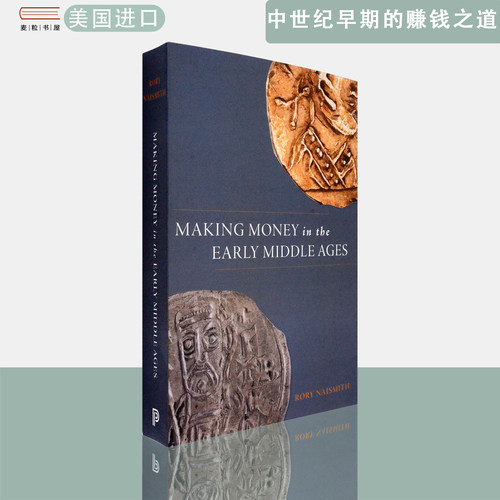 【现货】英文原版 中世纪早期的赚钱之道 Making Money in the Early Middle Ages Rory Naismith