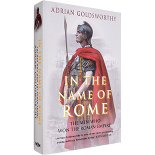 【现货】以罗马的名义 In the Name of Rome: The Men Who Won the Roman Empire 阿德里安·戈兹沃西 Adrian Goldsworthy