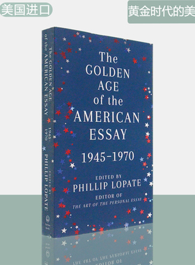 【现货】美国黄金时代散文集 The Golden Age of the American Essay: 1945-1970 正版进口 Phillip Lopate 英文原版书