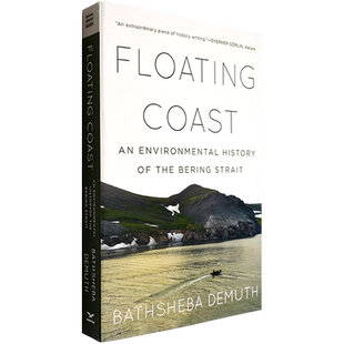【现货】浮动的海岸:一部白令海峡的环境史 Floating Coast: An Environmental History of the Bering Strait 芭丝谢芭·德穆思