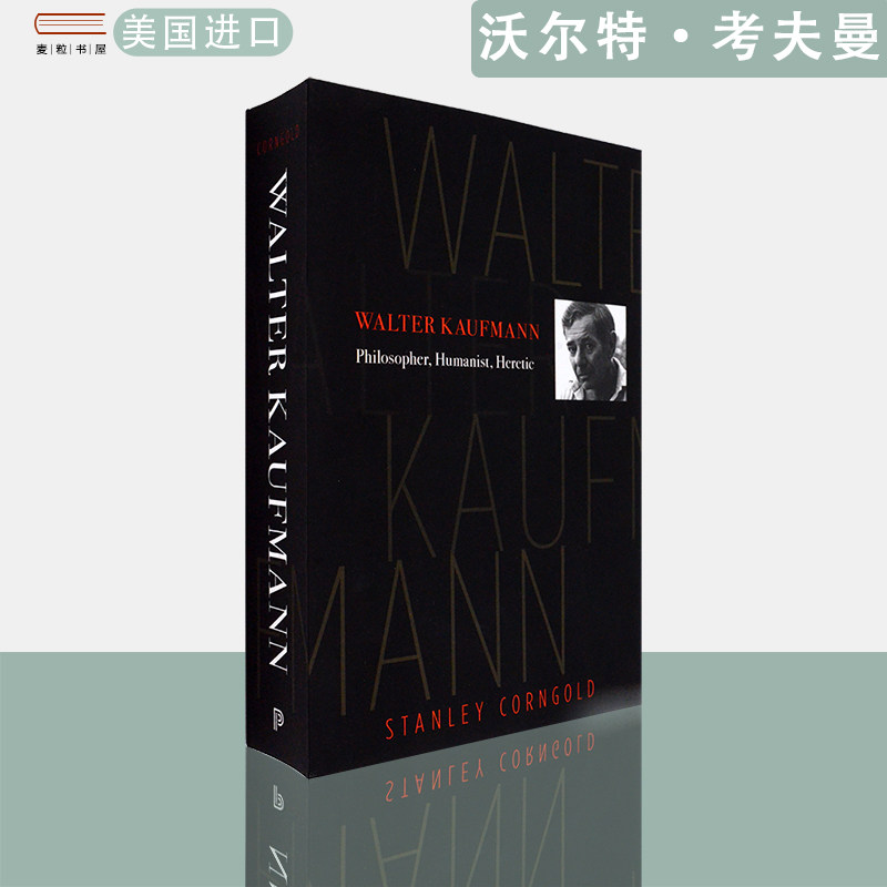 【现货】英文原版沃尔特·考夫曼：哲学家、人文主义者、异端Walter Kaufmann: Philosopher, Humanist, Heretic