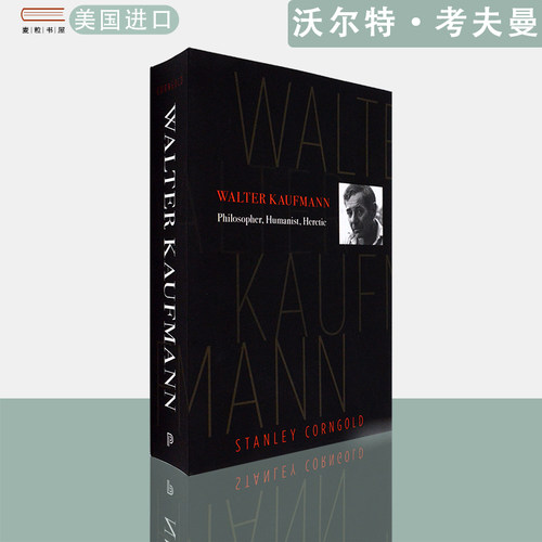 【现货】英文原版沃尔特·考夫曼：哲学家、人文主义者、异端Walter Kaufmann: Philosopher, Humanist, Heretic